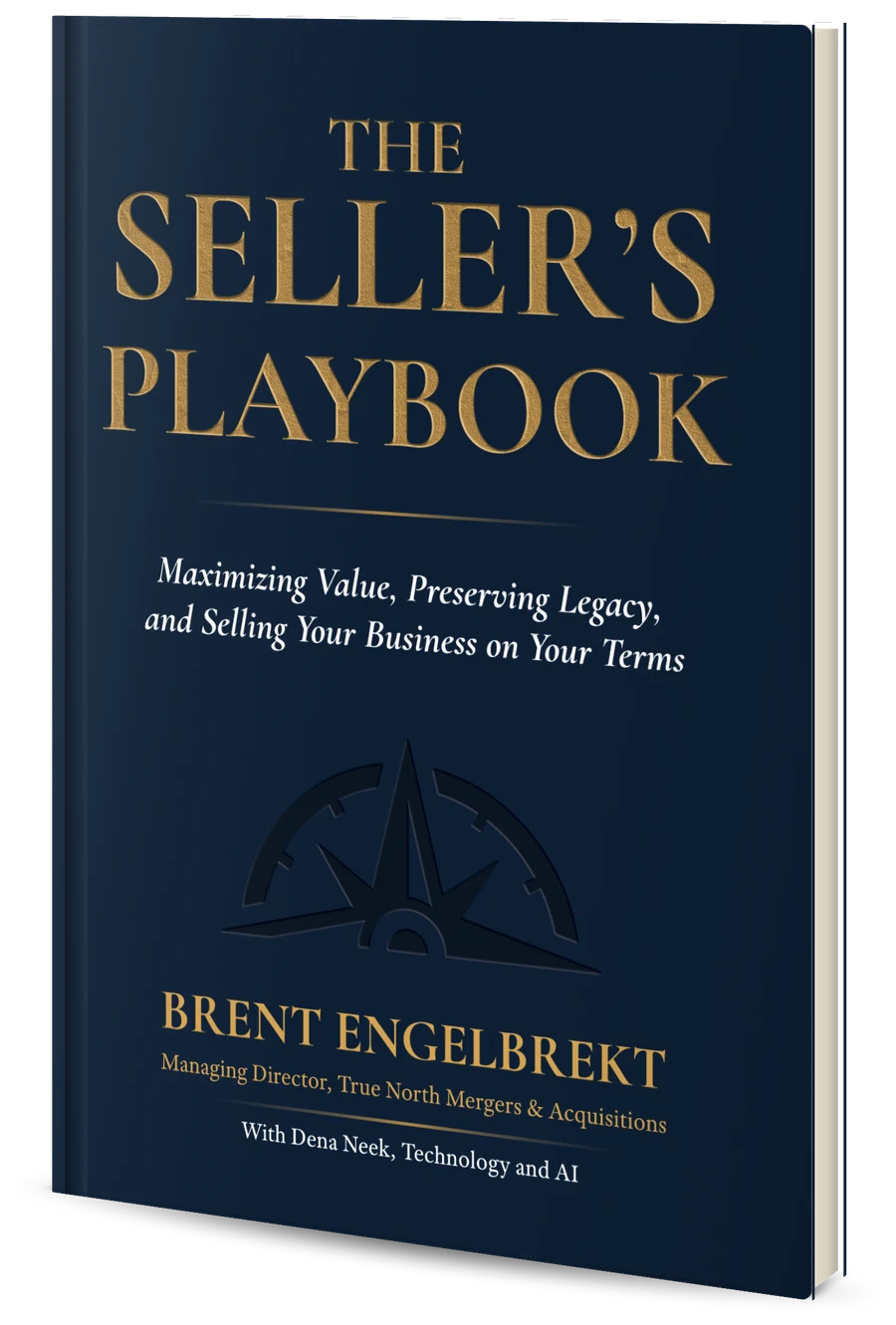 The Seller’s Playbook: Maximizing Value, Preserving Legacy, and Selling Your Business on Your Terms. Hardcover.